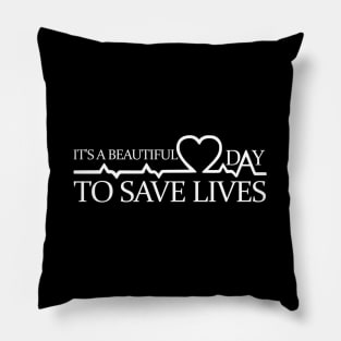 Its A Beautiful Day To Save Lives Doctor Pillow