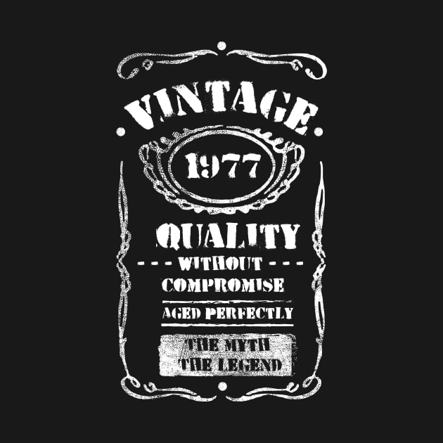 Vintage 1977 Birthday Tee Anniversary Quality Without Compromise Aged Perfectly The Myth The Legend Family Gift by NickDezArts