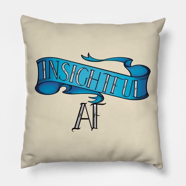 Insightful AF Pillow by Twisted Teeze 