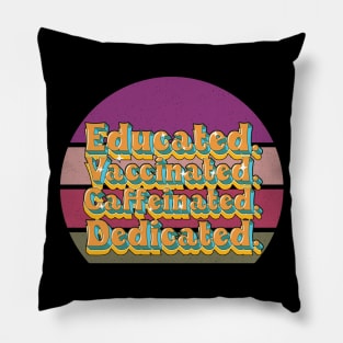 Educated Vaccinated Caffeinated Dedicated Funny Nurse Coffee Pillow