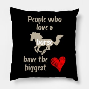 People Who Love a Horse Have the Biggest Heart Pillow