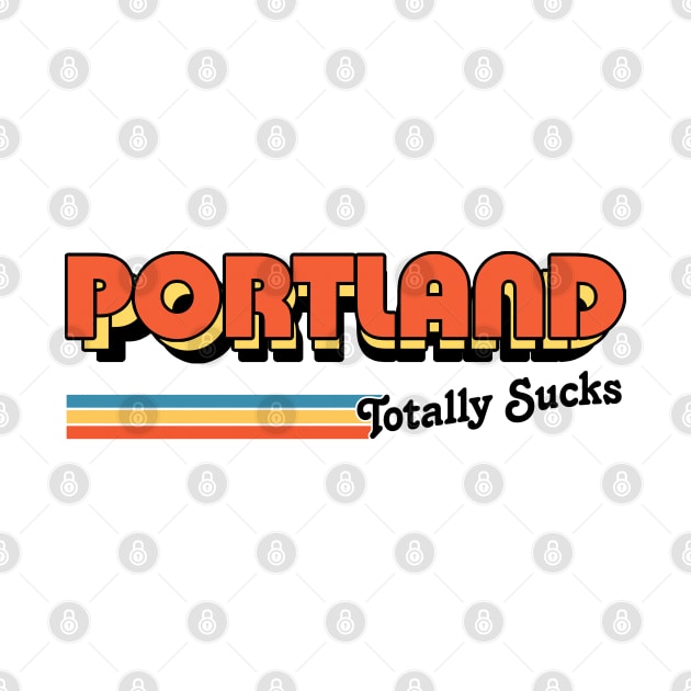 Portland Totally Sucks / Humorous Retro Typography Design by DankFutura