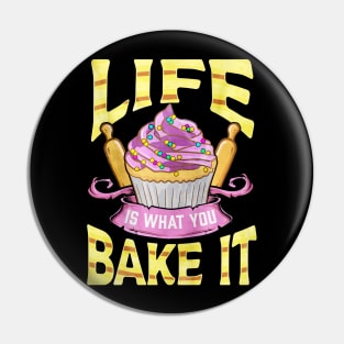 Life Is What You Bake It Pin