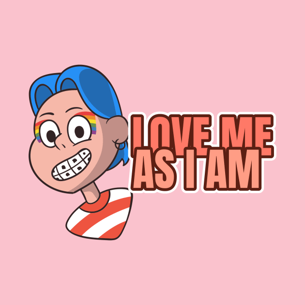 Love Me as I Am by T-Shirt Kingdom by Elitenando.store