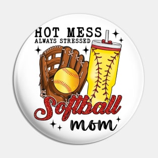 Hot Mess Always Stressed Softball Mom Pin