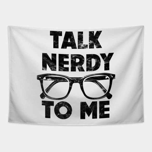 Talk Nerdy To Me Tapestry by NineBlack