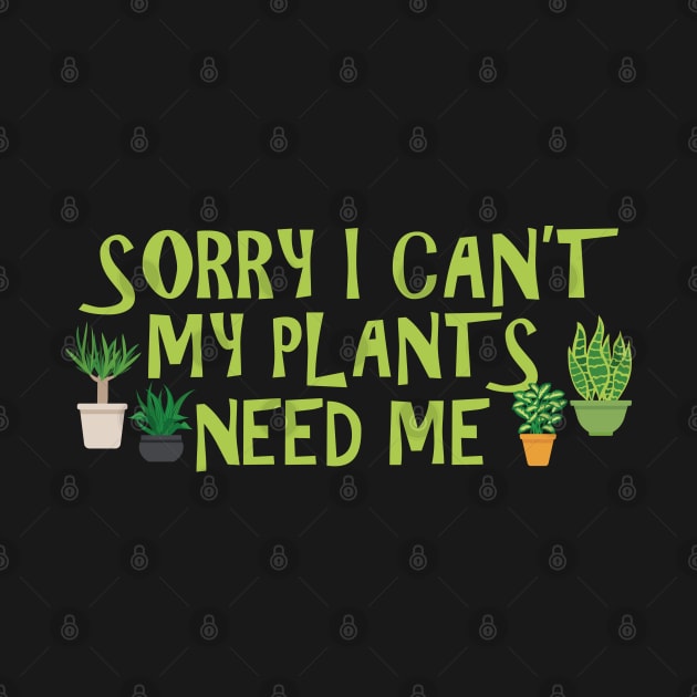 Gardener - Sorry I can't my plants need me by KC Happy Shop