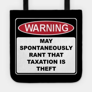 Warning Rant Taxation is Theft Tote