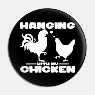 Hanging with My Chicken Pin