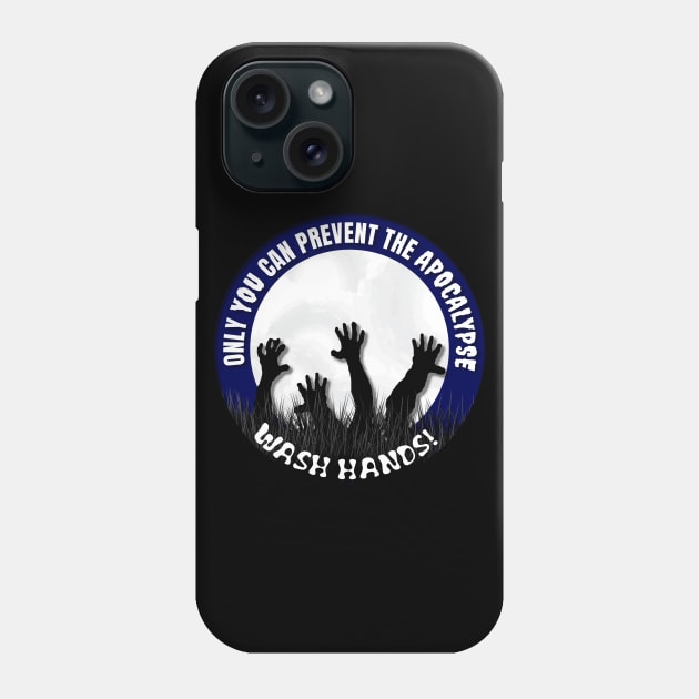 Prevent the apocalypse - wash hands Phone Case by All About Nerds