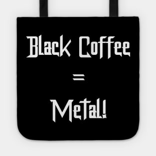 Black Coffee = Metal! Tote