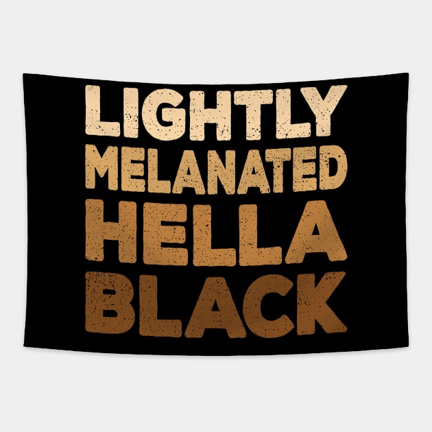 Light Melanated Hella Black Anti Racism Gift Tapestry by Delightful Designs