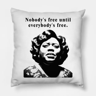 Fannie Lou Hamer - Black Woman - Nobody's free until everybody's free. Pillow