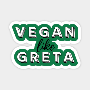 VEGAN LIKE GRETA - Climate Vegan - Vegan for the Environment Magnet