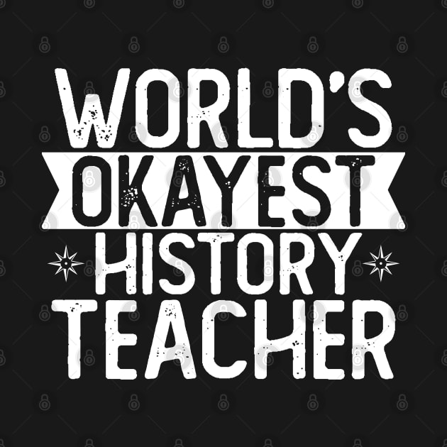 World's Okayest History Teacher T shirt History Teacher Gift by mommyshirts