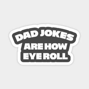 Dad Jokes are how Eye Roll Magnet