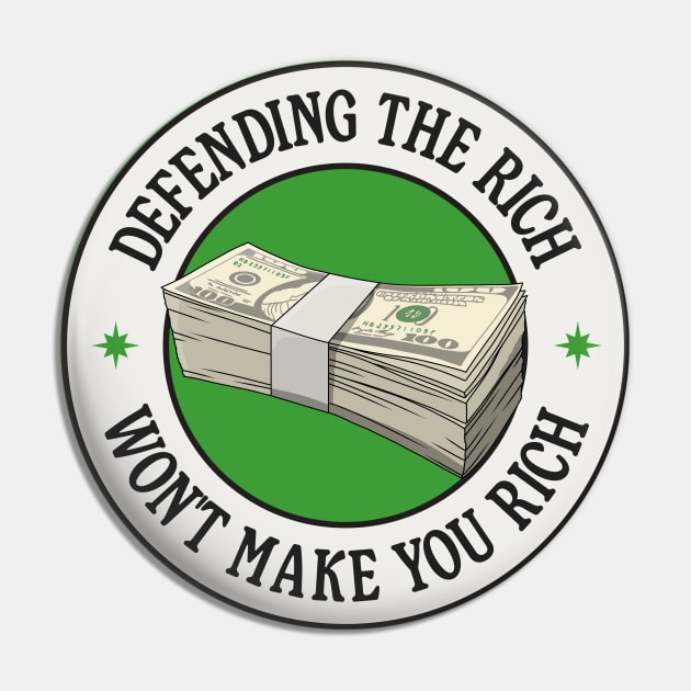 Defending The Rich Won't Make You Rich - Anti Capitalism Pin by Football from the Left