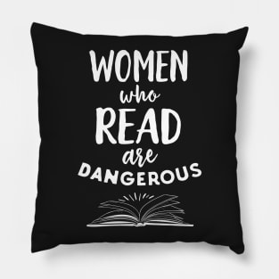 Women Who Read Are Dangerous Funny Book Nerd Pillow