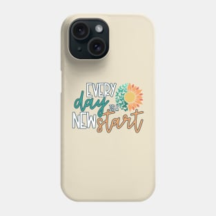 Every Day is a New Start Phone Case