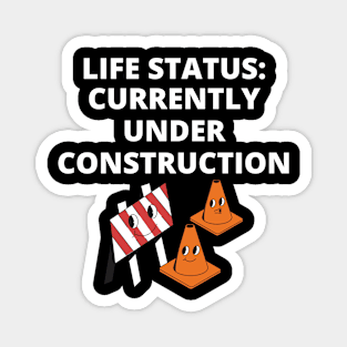 Life status currently under construction Magnet