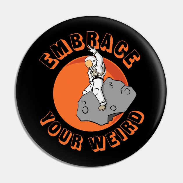 Embrace your weird Pin by Huhnerdieb Apparel