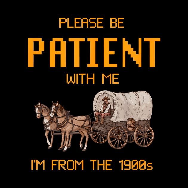 Please Be Patient With Me I'M From The 1900S by sindanke