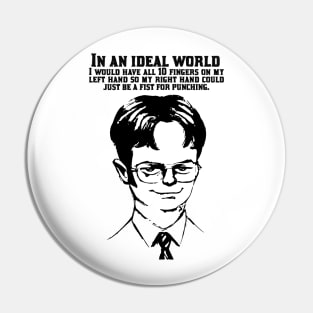 Dwight Schrute In an ideal world Quote Inked Pin