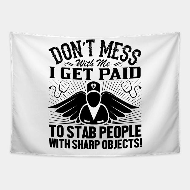 Don't mess with me I get paid to stab people with sharp objects Tapestry by mohamadbaradai