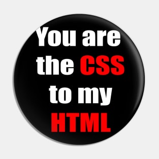 You are the CSS to my HTML Pin