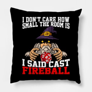 I Don't Care How Small The Room Is, I Said Cast Fireball Pillow