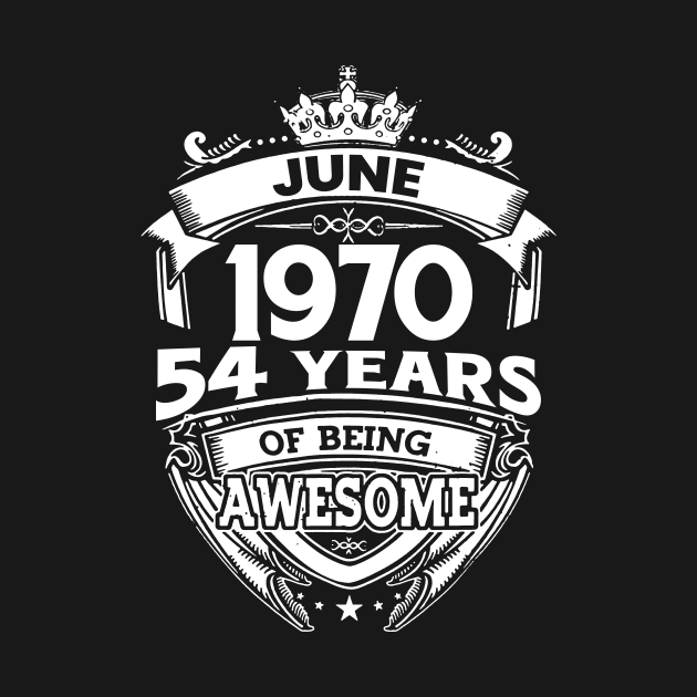 June 1970 54 Years Of Being Awesome 54th Birthday by D'porter