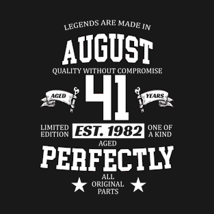 Legends Are Made In August 1982 41 Years Old Limited Edition 41st Birthday T-Shirt