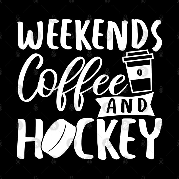 Weekends, Coffee, Hockey by Coffee And