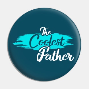 The Coolest Father Pin