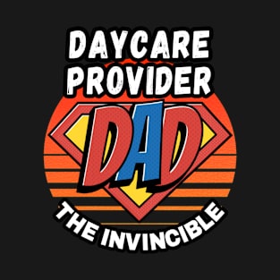 DAYCARE PROVIDER  DAD THE INVINCIBLE VINTAGE CLASSIC RETRO AND SUPERHERO DESIGN PERFECT FOR DADDY DAYCARE PROVIDERS T-Shirt