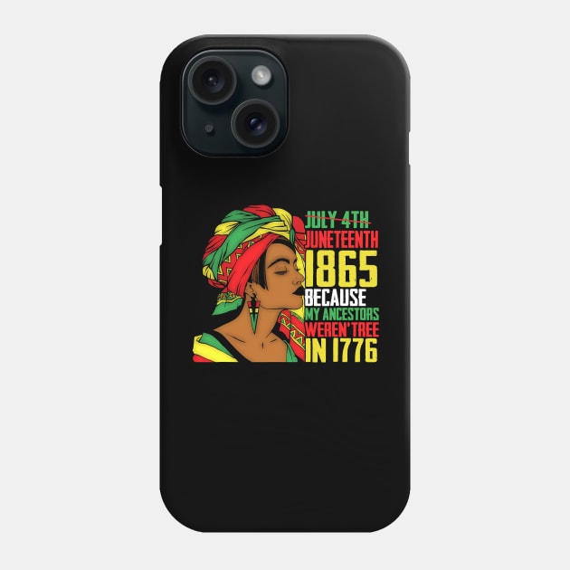 Juneteenth, Because My ancestors weren't free in 1776, Black queen, Black Girl magic Phone Case by UrbanLifeApparel