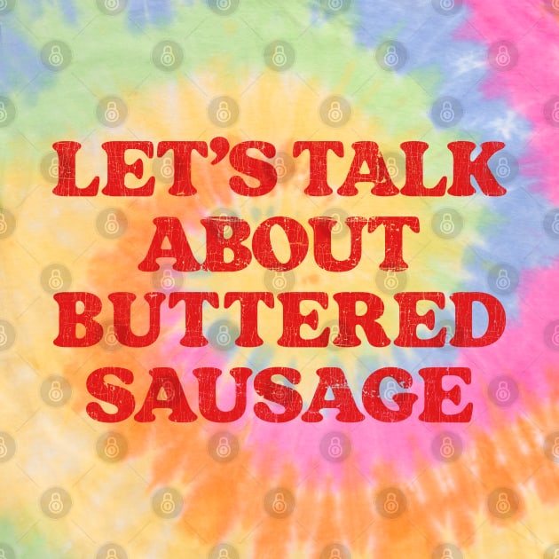 Let's Talk About Buttered Sausage by DankFutura