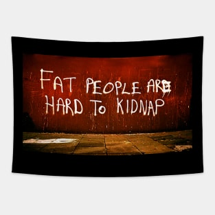 Fat People Are Hard To Kidnap Tapestry