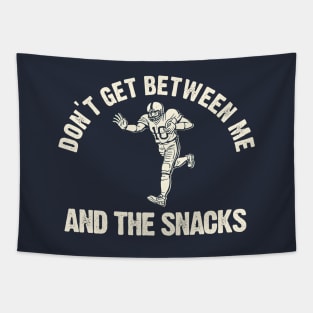 Don't Get Between Me And The Snacks Tapestry