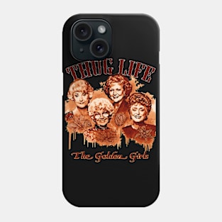 thug life the golden girls Phone Case