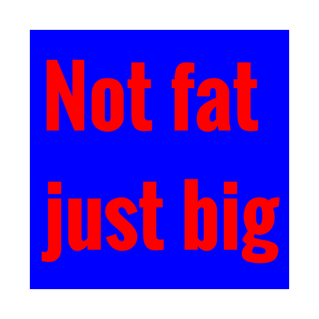 not fat, just big by futurionism