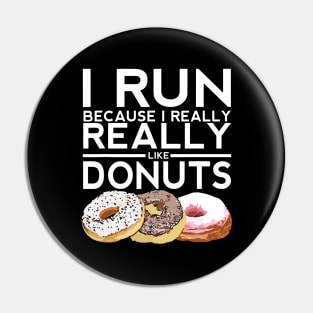 I Run Because I Like Donuts Pin