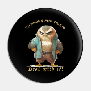 Owl Stubborn Deal With It Cute Adorable Funny Quote Pin