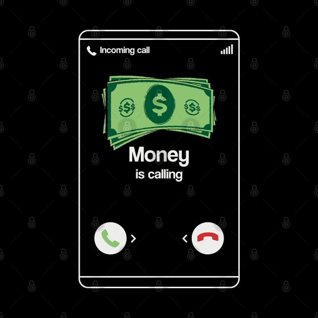 Money is Calling Entrepreneur Cash Shirt Funny Business Hustler T-Shirt or Gift by Shirtbubble