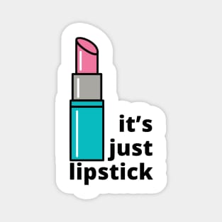 it's just lipstick, dawson Magnet