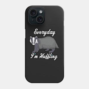 FUNNY STATEMENT: Everyday im Huffling Badger Gift Phone Case