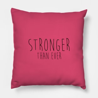 Stronger Than Ever Pillow