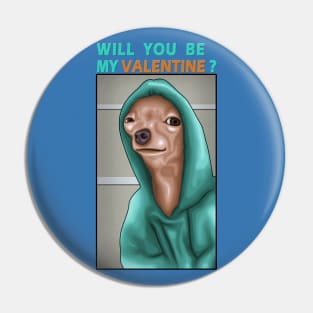 A Funny Dog : Will You Be My Valentine ? ( My Dog Is My Valentine ) Pin