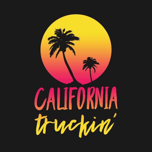 California Truckin 18 Wheeler Trucker Retro Sunset Palmtree 80s by TruckerJunk