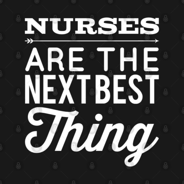 Nurses are the next best thing Nurses gift (white) by Inspire Enclave